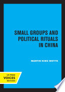 Small Groups and Political Rituals in China /