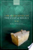 The beginnings of the cult of relics /
