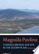 MagouÌla PavliÌna : a Middle Bronze Age site in the SouÌrpi Plain (Thessaly, Greece) /