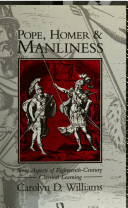 Pope, Homer, and manliness : some aspects of eighteenth-century classical learning /