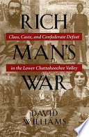 Rich man's war : class, caste, and Confederate defeat in the Lower Chattahoochee Valley /