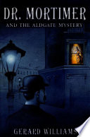 Dr. Mortimer and the Aldgate mystery /