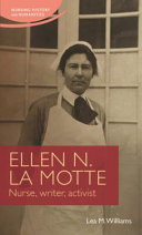 Ellen N. La Motte : nurse, writer, activist /