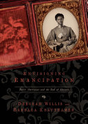 Envisioning emancipation : Black Americans and the end of slavery /