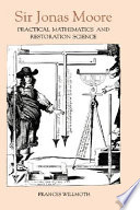 Sir Jonas Moore : practical mathematics and restoration science /
