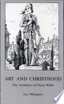 Art and Christhood : the aesthetics of Oscar Wilde /
