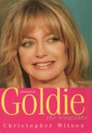 Absolutely...Goldie : the biography /