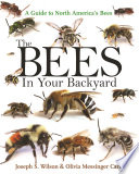 The Bees in Your Backyard : A Guide to North America's Bees /