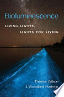 Bioluminescence : living lights, lights for living /