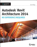 Autodesk Revit architecture 2014 : no experience required /