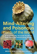 Mind-altering and poisonous plants of the world : an illustrated scientific guide /