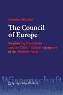 The Council of Europe monitoring procedures and the constitutional autonomy of the member states : a European law study, based upon documents and commentaries, illustrated by the Council of Europe's actions against the constitutional reform in Liechtenstein /