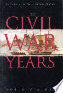 The Civil War years : Canada and the United States /