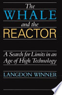 The Whale and the Reactor : A Search for Limits in an Age of High Technology /