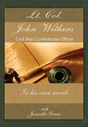 Lt. Col. John Withers, Civil War Confederate Officer : In his own words : American Civil War Journal of Assistant Adjutant General for Jefferson Davis : Records of Civil War Life, Battles, History /