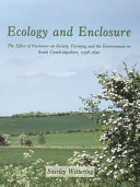 The ecology of enclosure : the effect of enclosure on society, farming and the environment in South Cambridgeshire, 1798-1850 /