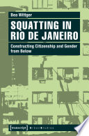 Squatting in Rio de Janeiro : Constructing Citizenship and Gender from Below /