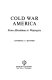 Cold war America; from Hiroshima to Watergate