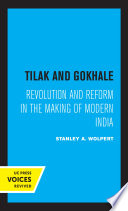 Tilak and Gokhale : Revolution and Reform in the Making of Modern India /