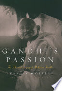 Gandhi's passion the life and legacy of Mahatma Gandhi /