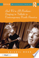 And we're all brothers singing in Yiddish in contemporary North America /