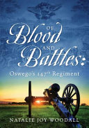 Of blood and battles : Oswego's 147th Regiment /