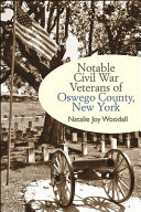 Notable Civil War veterans of Oswego County, New York /