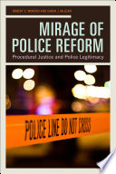 Mirage of police reform : procedural justice and police legitimacy /