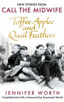 Toffee apples and quail feathers : the best of Call the midwife /