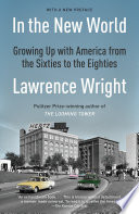 In the new world : growing up with America from the sixties to the eighties /