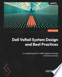 Dell Vxrail System Design and Best Practices A Complete Guide to Vxrail Appliance Design and Best Practices
