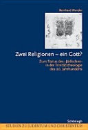 Zwei Religionen-ein Gott? : zum Status des J�udischen in der Trinit�atstheologie des 20. Jahrhunderts /