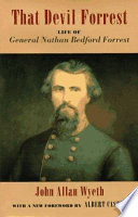 That devil Forrest : life of General Nathan Bedford Forrest /