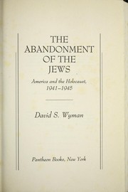 The abandonment of the Jews : America and the Holocaust, 1941-1945 /