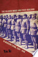 The soldier image and state-building in modern China, 1924-1945 /