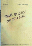 The story of junk : a novel /