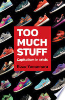 Too much stuff : capitalism in crisis /