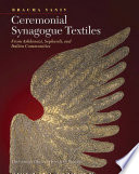 Ceremonial synagogue textiles from Ashkenazi, Sephardi, and Italian communities /