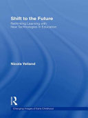Shift to the future : rethinking learning with new technologies in education /