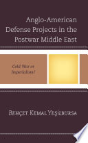 Anglo-American defense projects in the postwar Middle East : Cold War or imperialism? /