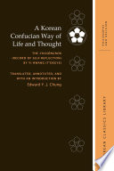 A Korean Confucian way of life and thought : the Chas�ongnok (Record of self-reflection) /