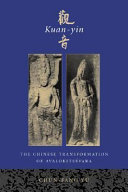Kuan-yin : the Chinese transformation of Avalokites��vara /