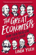 The great economists : how their ideas can help us today /