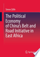 The political economy of China's Belt and Road Initiative in East Africa /
