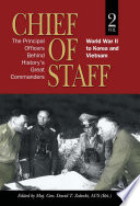 Chief of staff the principal officers behind history's great commanders /