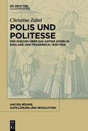 Polis und Politesse : der Diskurs über das antike Athen in England und Frankreich, 1630-1760 /