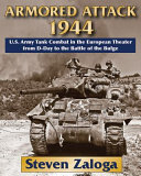Armored attack 1944 : U.S. Army tank combat in the European theater from D-day to the Battle of the Bulge /