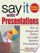 Say it with presentations how to design and deliver successful business presentations /
