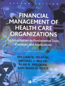 Financial management of health care organizations : an introduction to fundamental tools, concepts, and applications