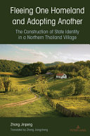 Fleeing one homeland and adopting another : the construction of state identity in a northern Thailand village /